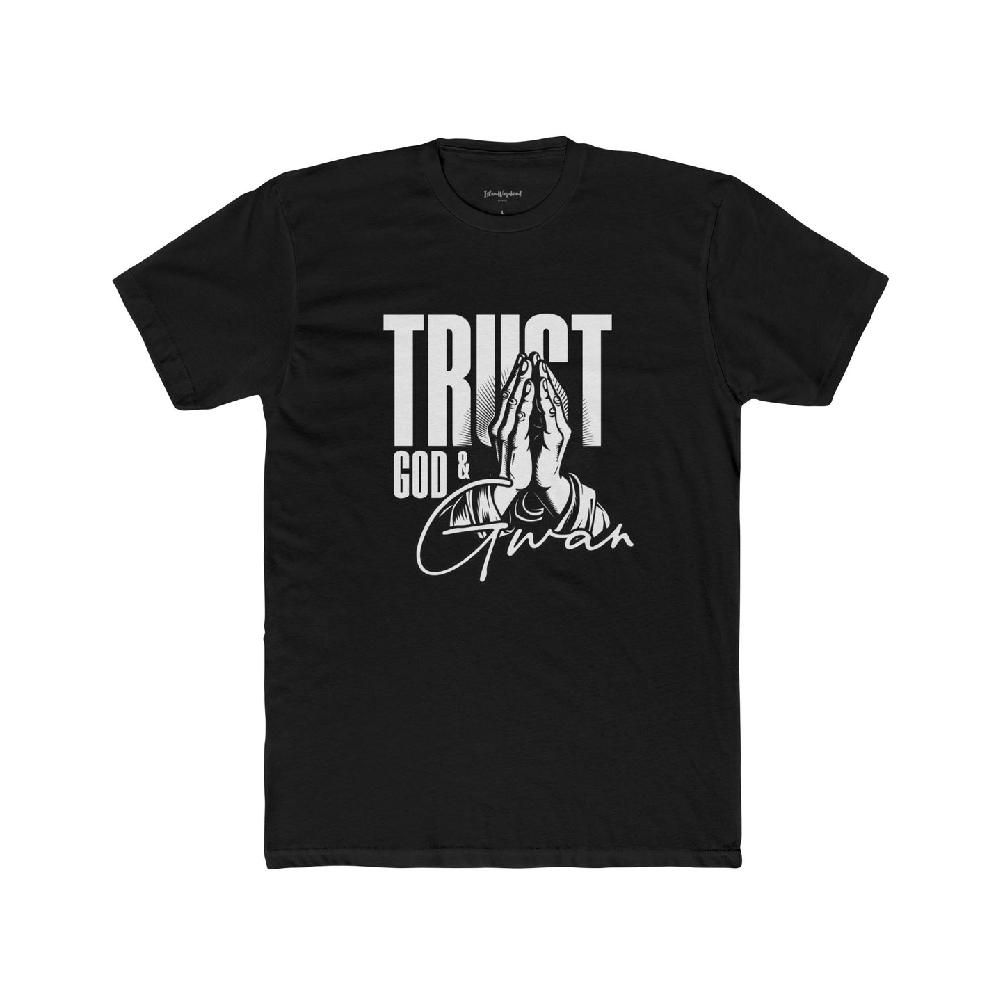 Trust God & Gwan - Premium T-Shirt