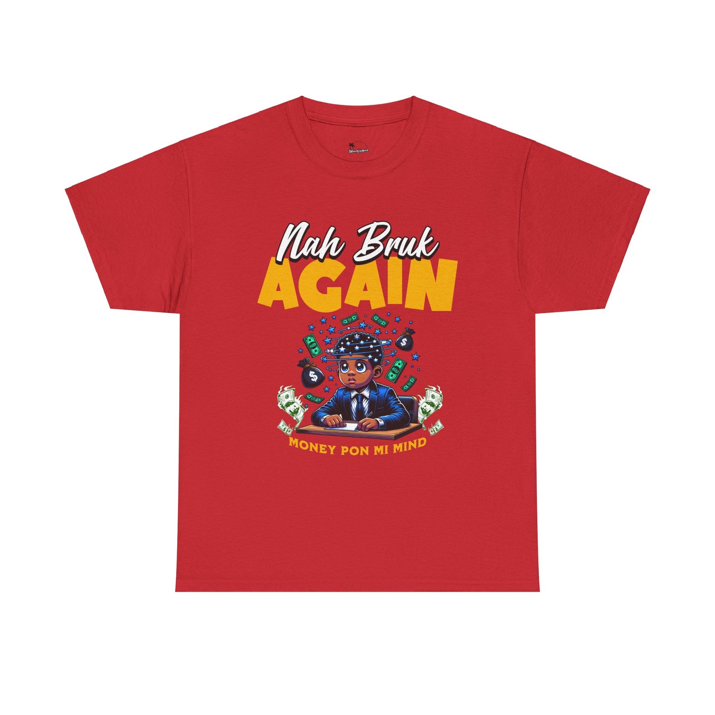 Nah Bruk Again - Heavy Cotton Tee