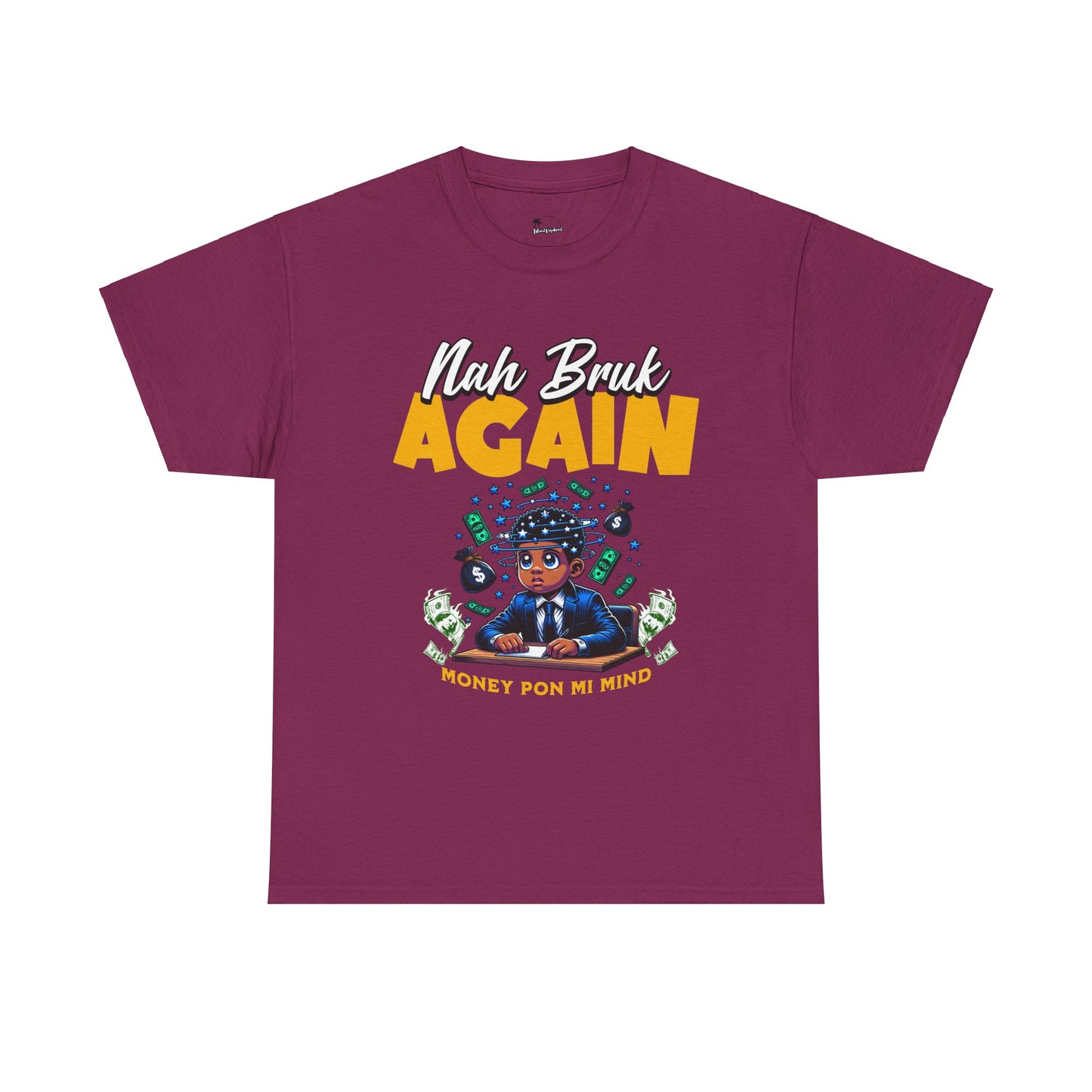 Nah Bruk Again - Heavy Cotton Tee