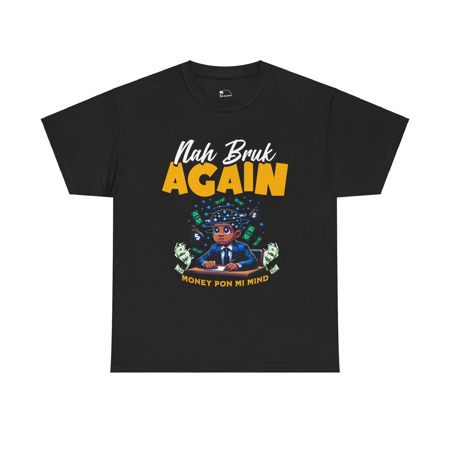 Nah Bruk Again - Heavy Cotton Tee
