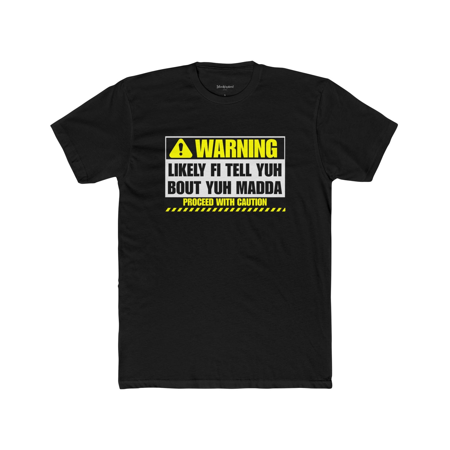 Warning! Likely Fi Tell Yuh 'Bout Yuh Madda - Premium T-Shirt