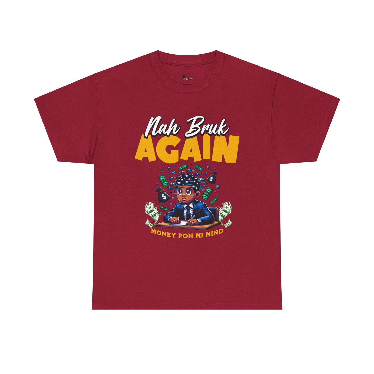 Nah Bruk Again - Heavy Cotton Tee