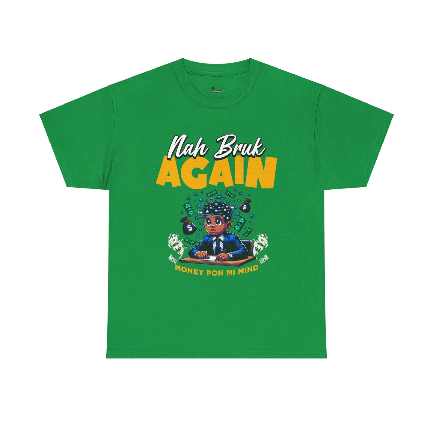 Nah Bruk Again - Heavy Cotton Tee