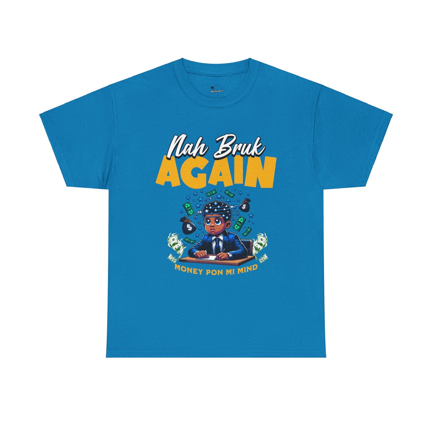 Nah Bruk Again - Heavy Cotton Tee