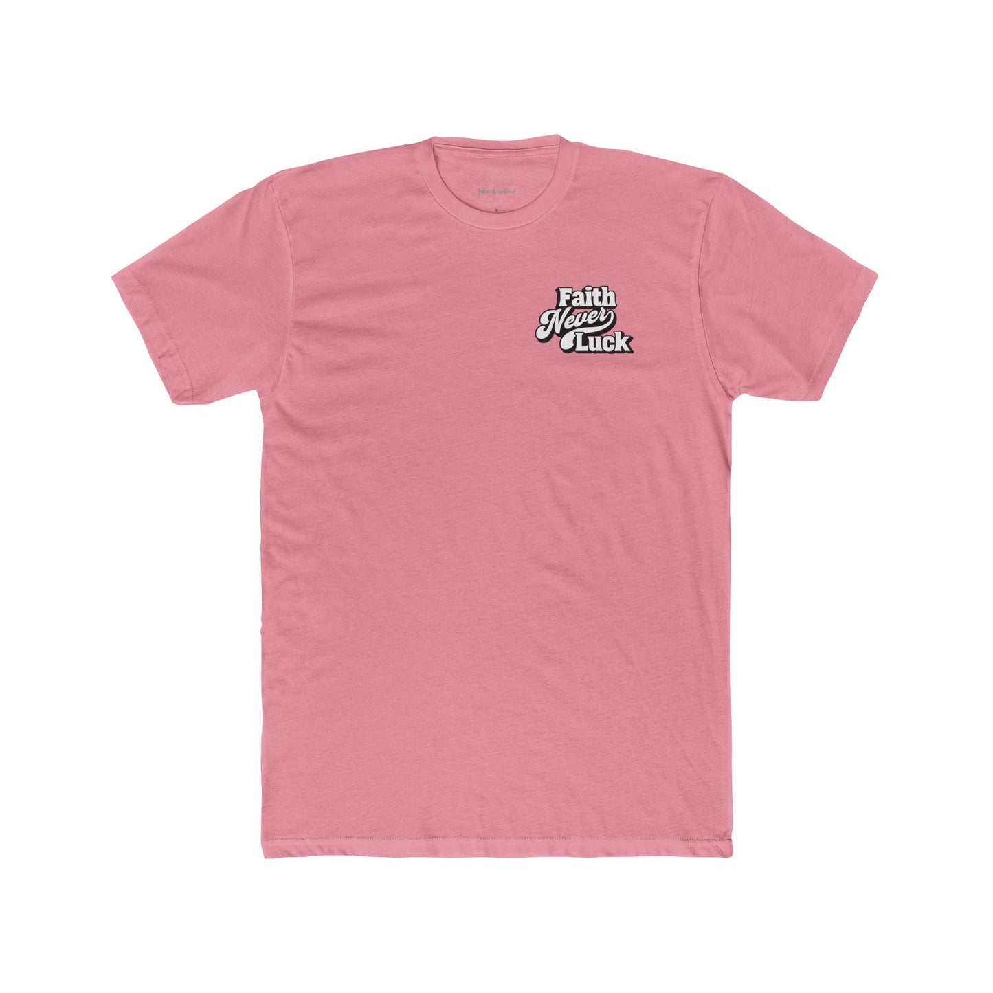 Faith Never Luck - Premium T-Shirt