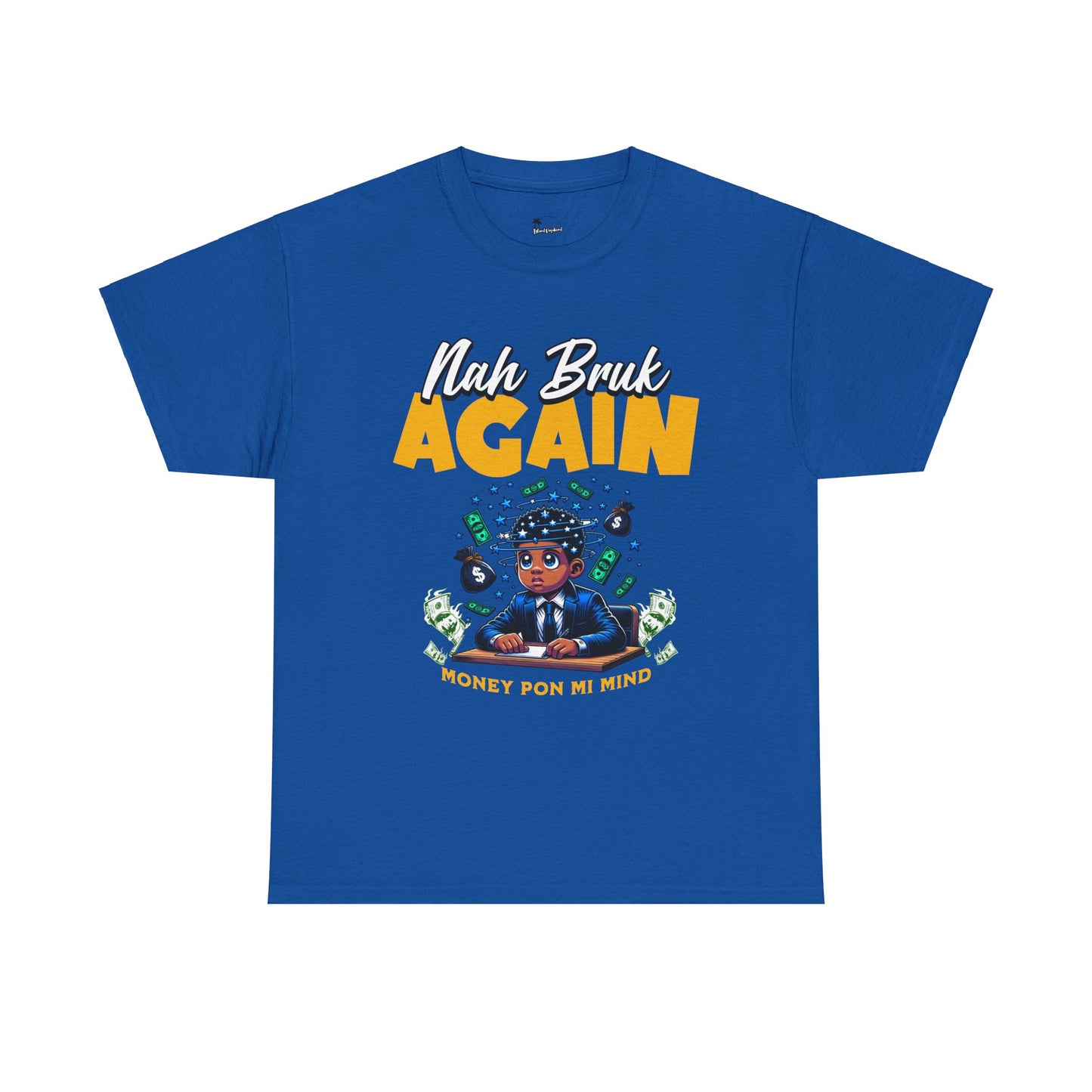 Nah Bruk Again - Heavy Cotton Tee