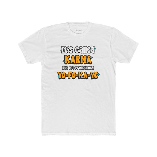 Karma Yo-Fo-Ka-Yo Tee — Funny Retro Graphic Cotton T-Shirt