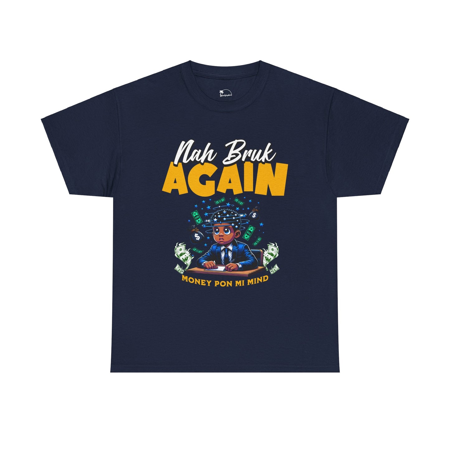 Nah Bruk Again - Heavy Cotton Tee