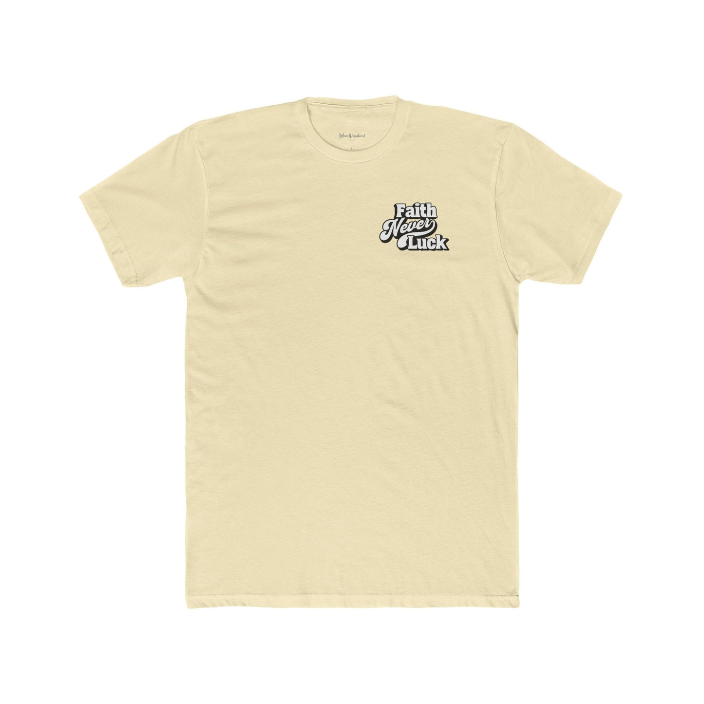 Faith Never Luck - Premium T-Shirt