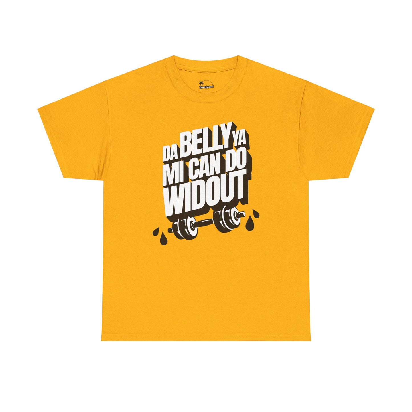 Da Belly Ya Mi Can Do Widout - Heavy Cotton Tee