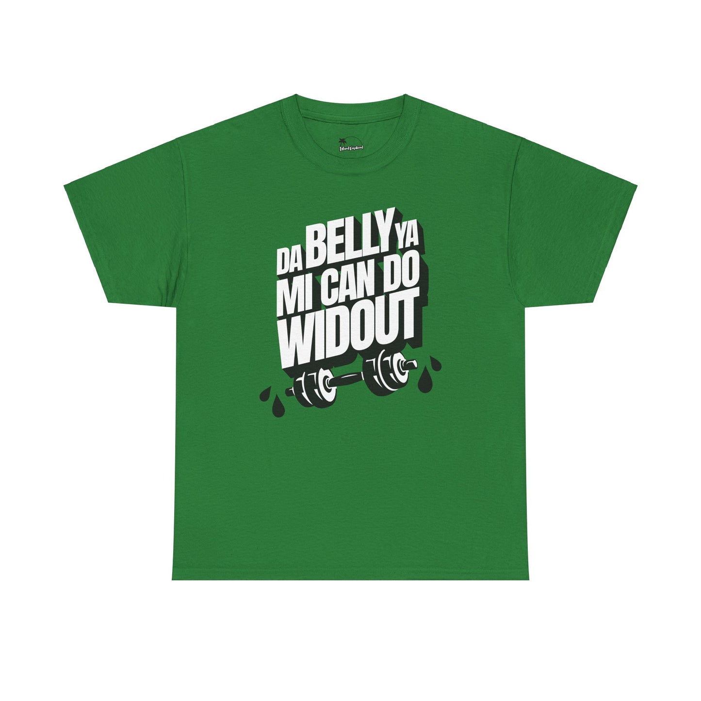 Da Belly Ya Mi Can Do Widout - Heavy Cotton Tee