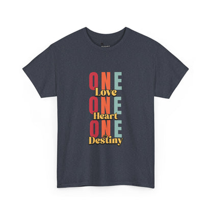 One Love, One Heart, One Destiny -  Heavy Cotton Tee