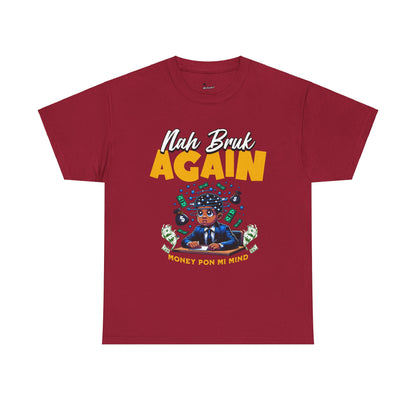 Nah Bruk Again - Heavy Cotton Tee