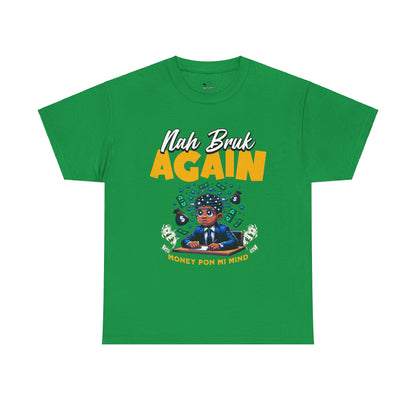 Nah Bruk Again - Heavy Cotton Tee