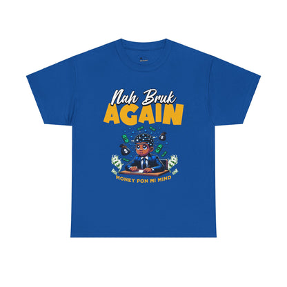 Nah Bruk Again - Heavy Cotton Tee