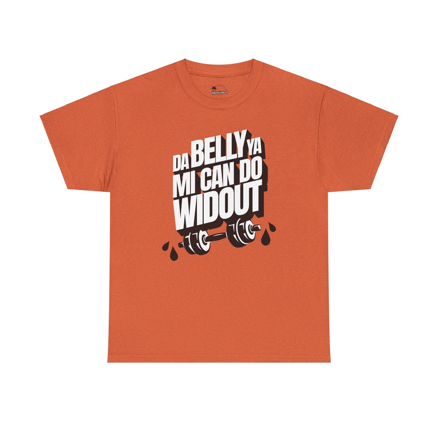 Da Belly Ya Mi Can Do Widout - Heavy Cotton Tee