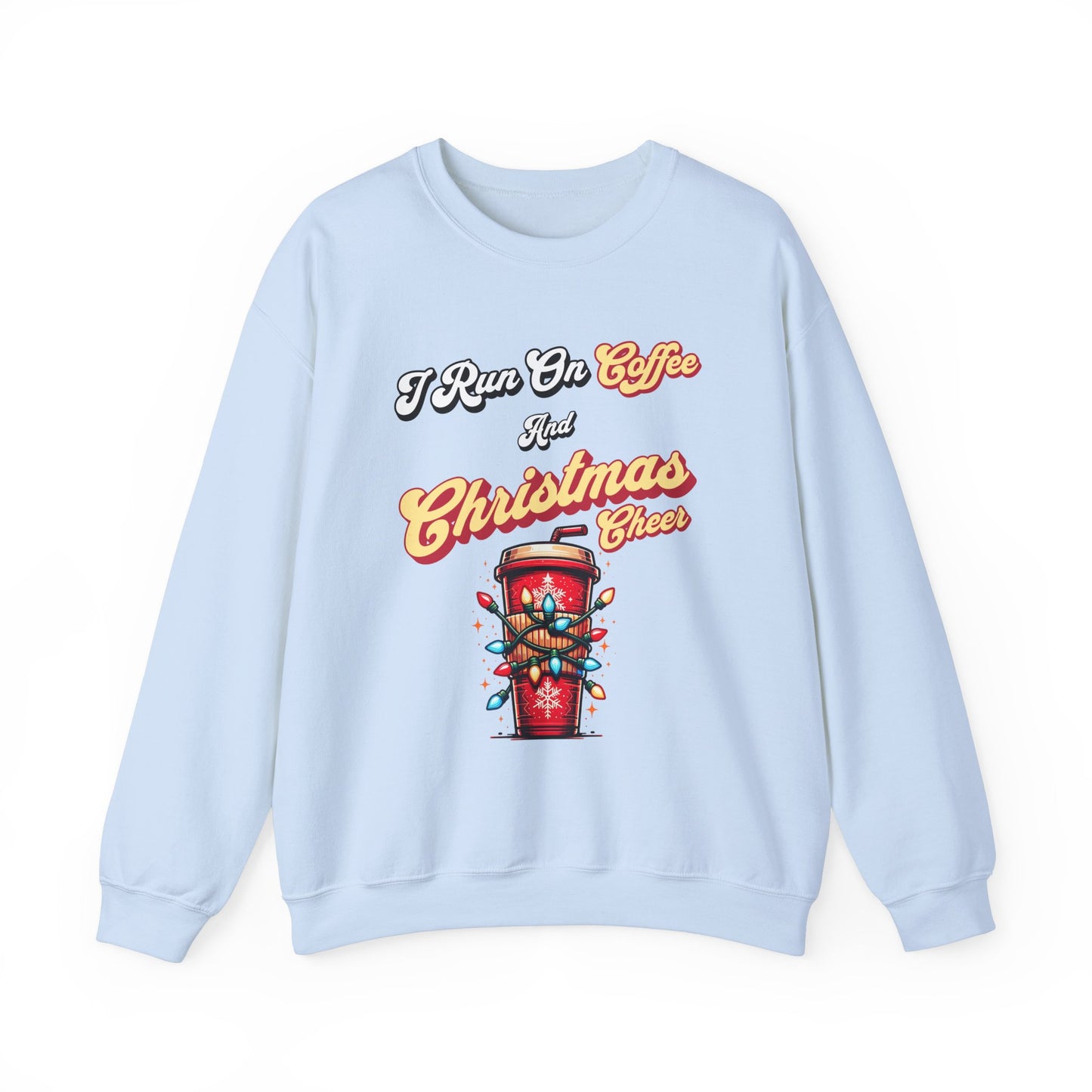 I Run On Coffee & Christmas Cheer - Sweatshirt