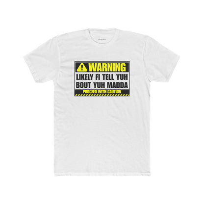 Warning! Likely Fi Tell Yuh 'Bout Yuh Madda - Premium T-Shirt