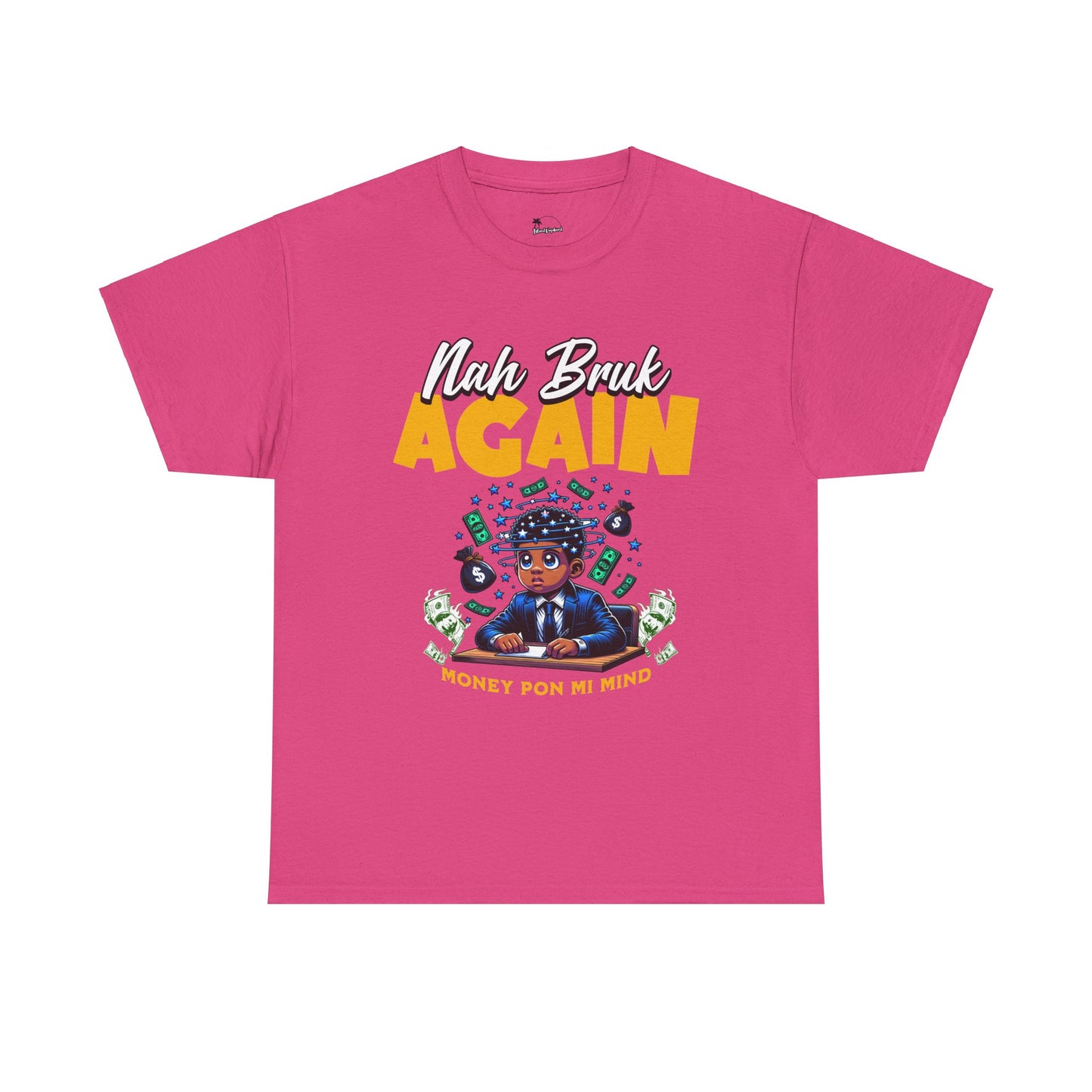 Nah Bruk Again - Heavy Cotton Tee