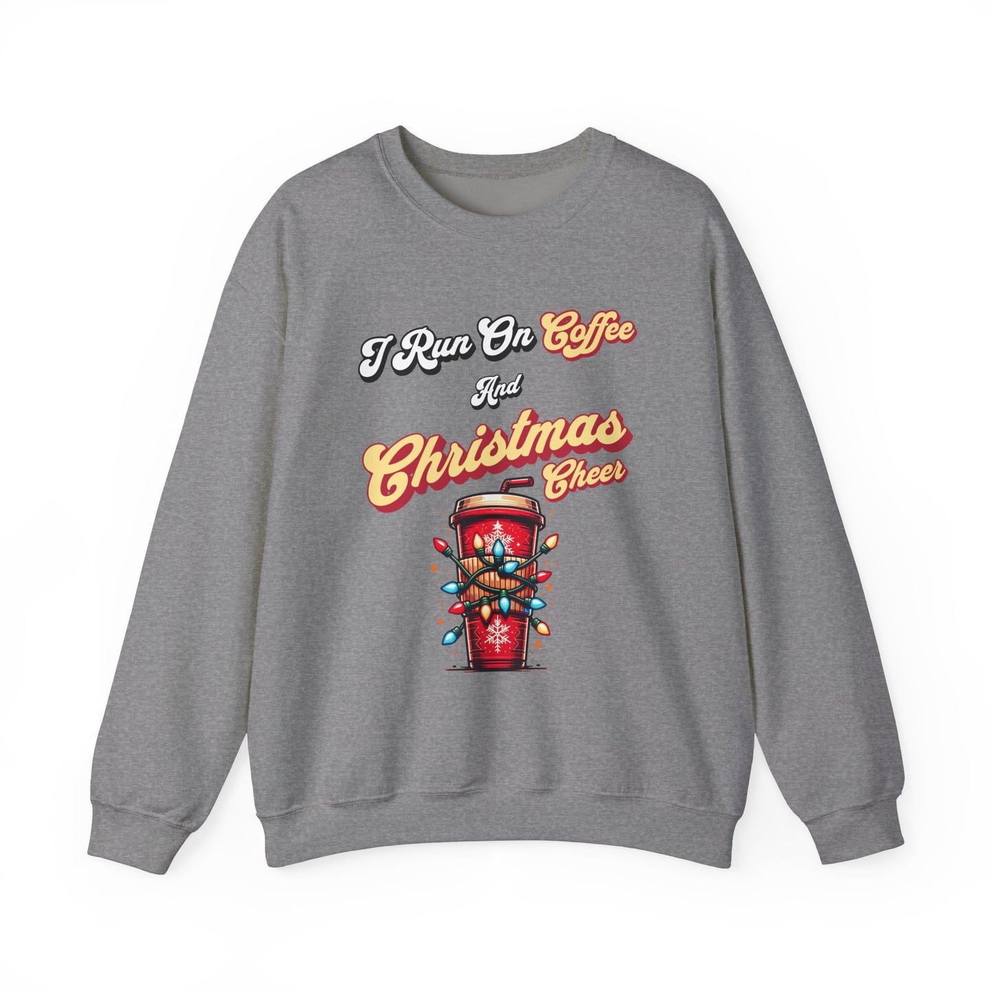 I Run On Coffee & Christmas Cheer - Sweatshirt