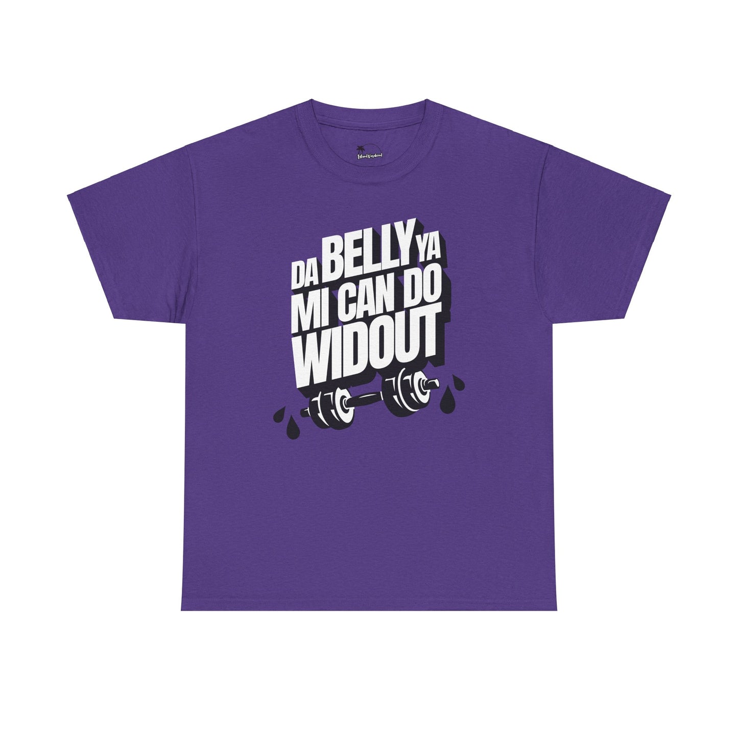 Da Belly Ya Mi Can Do Widout - Heavy Cotton Tee