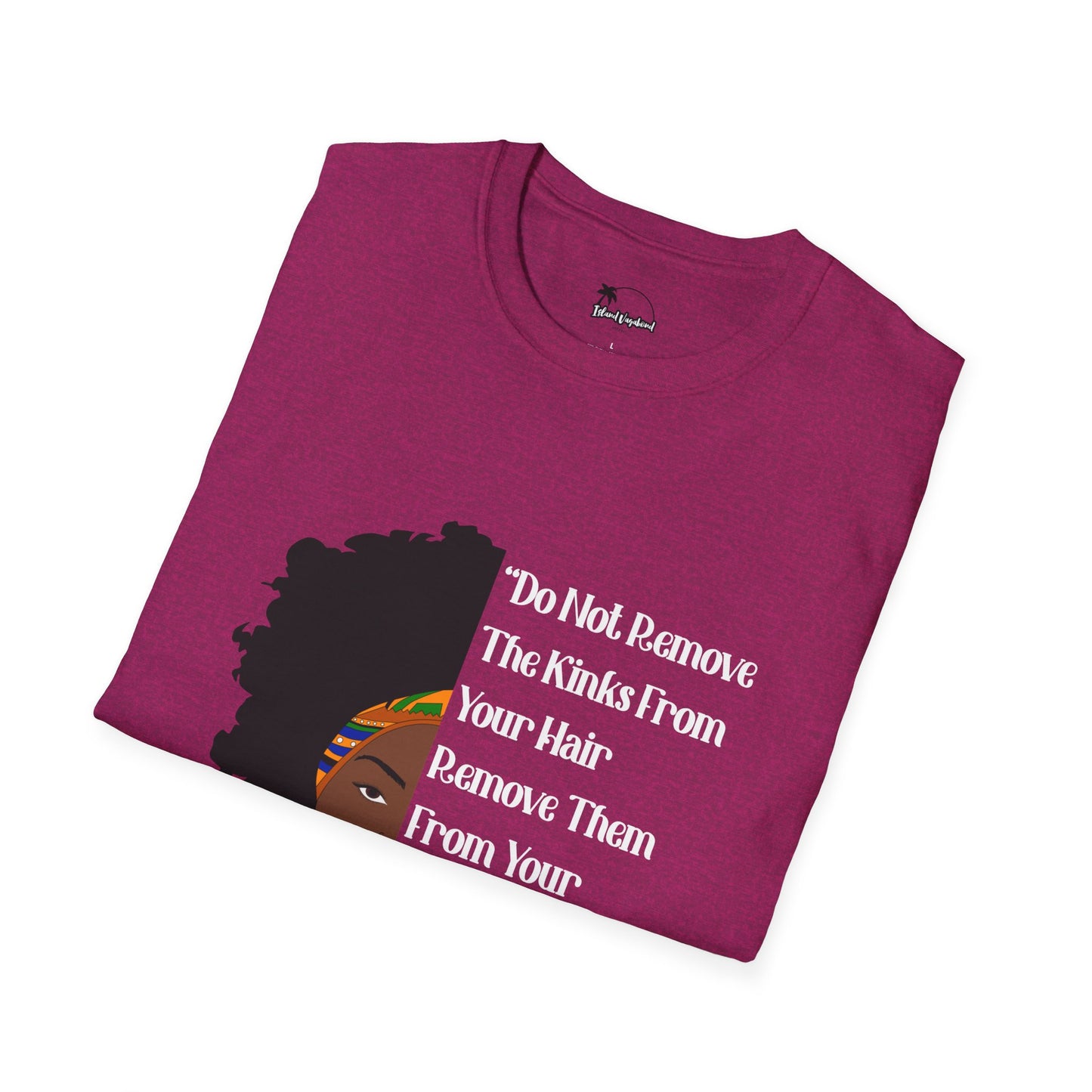 Do Not Remove the Kinks from Your Hair T-Shirt – Embrace Your Natural Beauty