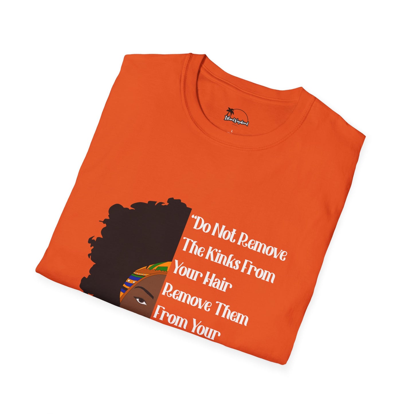 Do Not Remove the Kinks from Your Hair T-Shirt – Embrace Your Natural Beauty