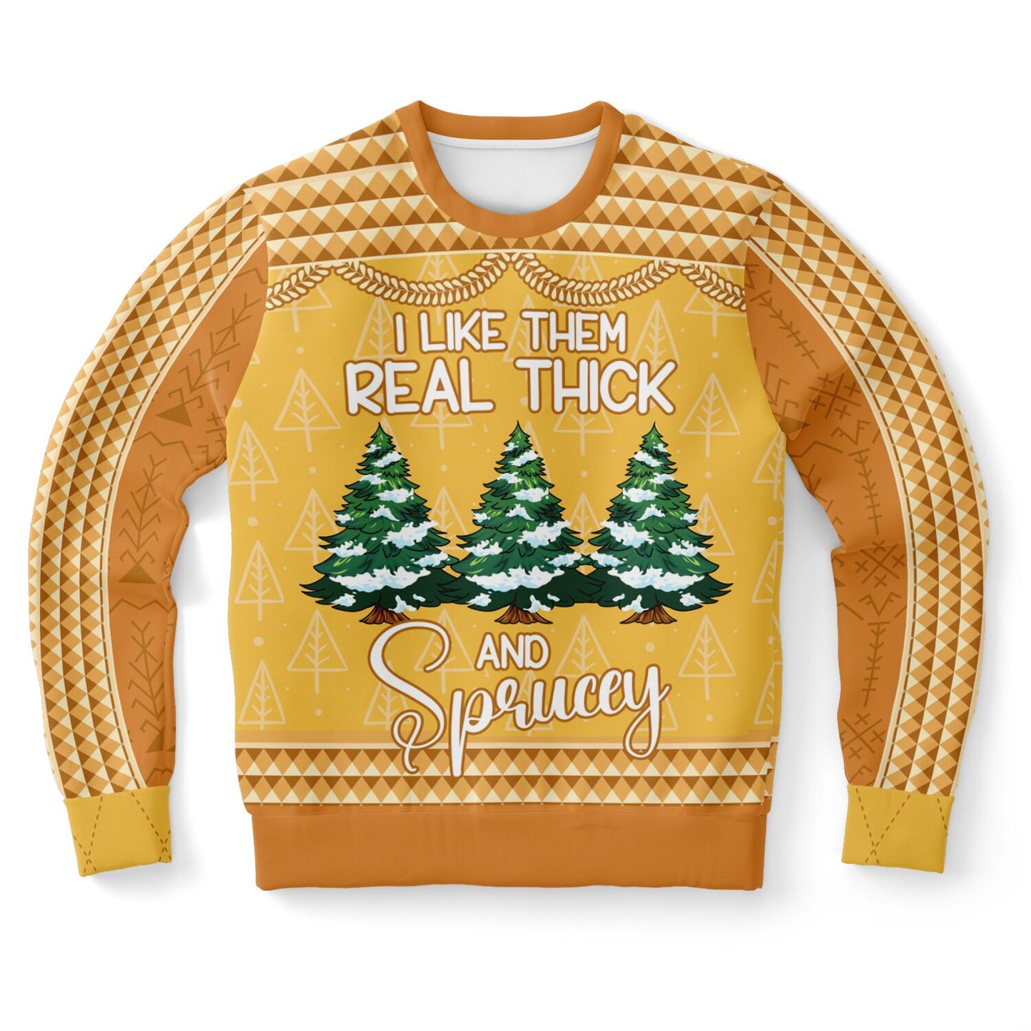 I Like Them Real Thick and Sprucey Christmas Sweat