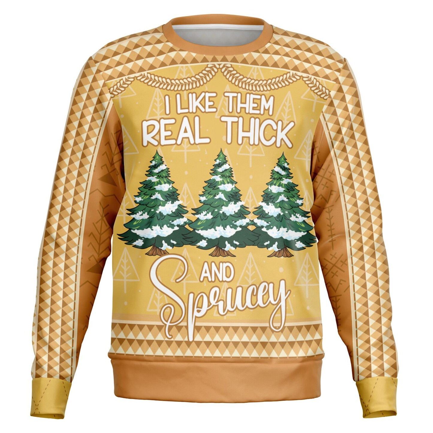 I Like Them Real Thick and Sprucey Christmas Sweat